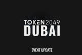 Token2049迪拜站推迟，一场延期引发加密圈连锁反应