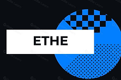 什么是ETHE? 和以太坊现货ETF有什么区别?